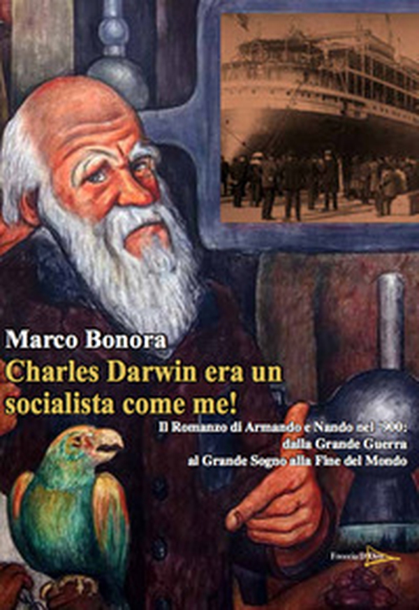 Charles Darwin era un socialista come me! Il Romanzo di Armando e Nando nel '900: dalla Grande Guerra al grande sogno alla fine del mondo - Librerie.coop Charles Darwin era un socialista come me! Il Romanzo di Armando e Nando nel '900: dalla Grande Guerra al grande sogno alla fine del mondo - Librerie.coop
