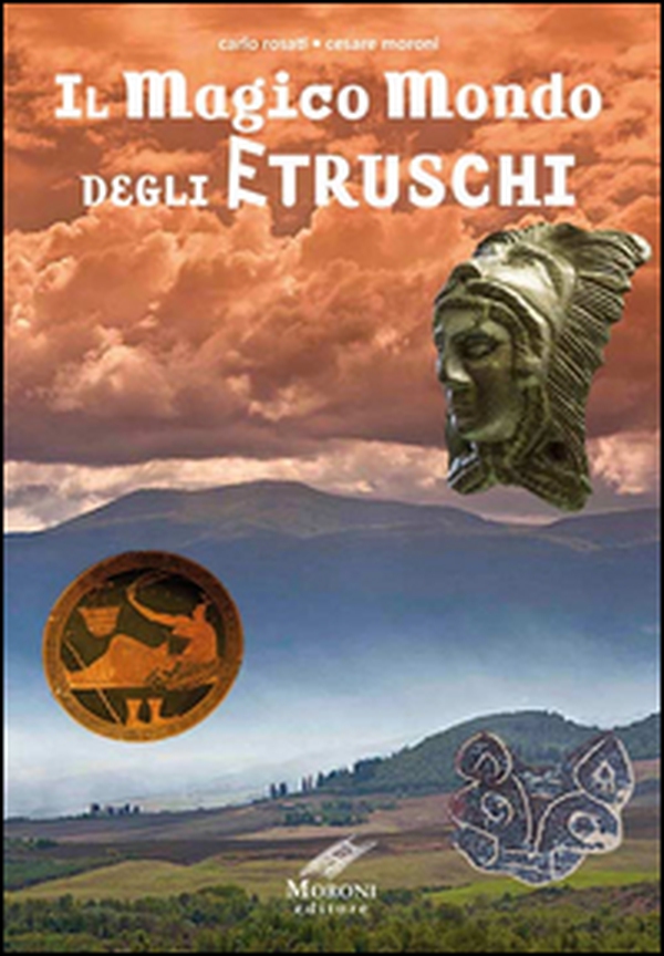 Il magico mondo degli Etruschi - Librerie.coop Il magico mondo degli Etruschi - Librerie.coop