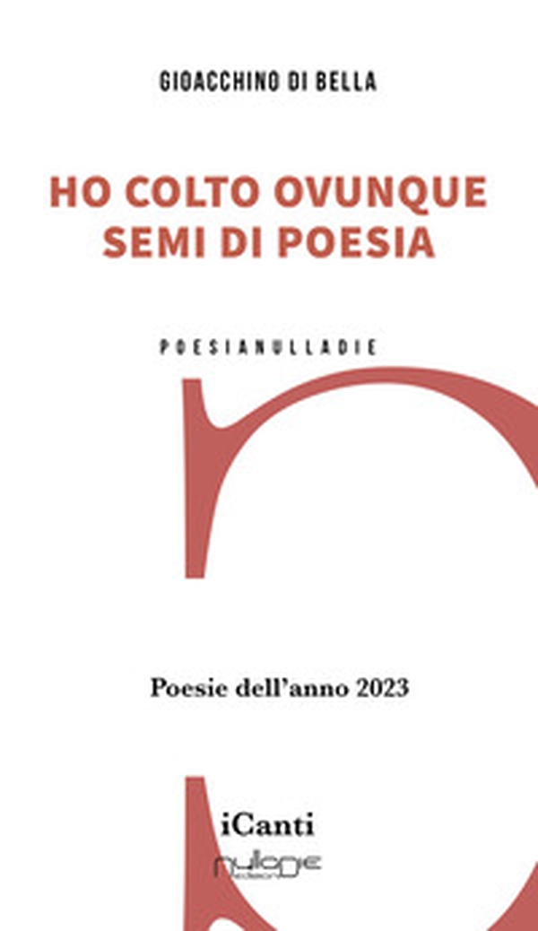 Ho colto ovunque semi di poesia. Poesie dell'anno 2023 - Librerie.coop Ho colto ovunque semi di poesia. Poesie dell'anno 2023 - Librerie.coop