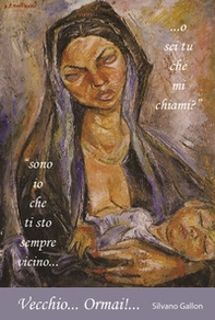 Vecchio... Ormai!... «Sono io che ti sto sempre vicino... o sei tu che mi chiami?» - Librerie.coop