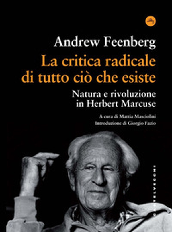 La critica radicale di tutto ciò che esiste. Natura e rivoluzione in Herbert Marcuse - Librerie.coop La critica radicale di tutto ciò che esiste. Natura e rivoluzione in Herbert Marcuse - Librerie.coop