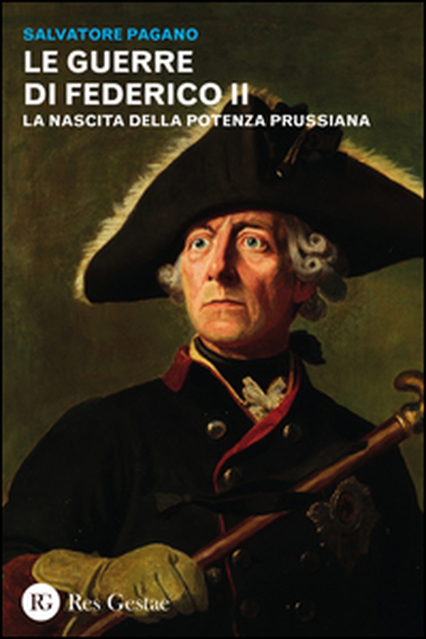 Le guerre di Federico II. La nascita della potenza prussiana - Librerie.coop