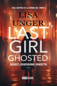 Last girl ghosted. Segreti, ossessione, vendetta - Librerie.coop