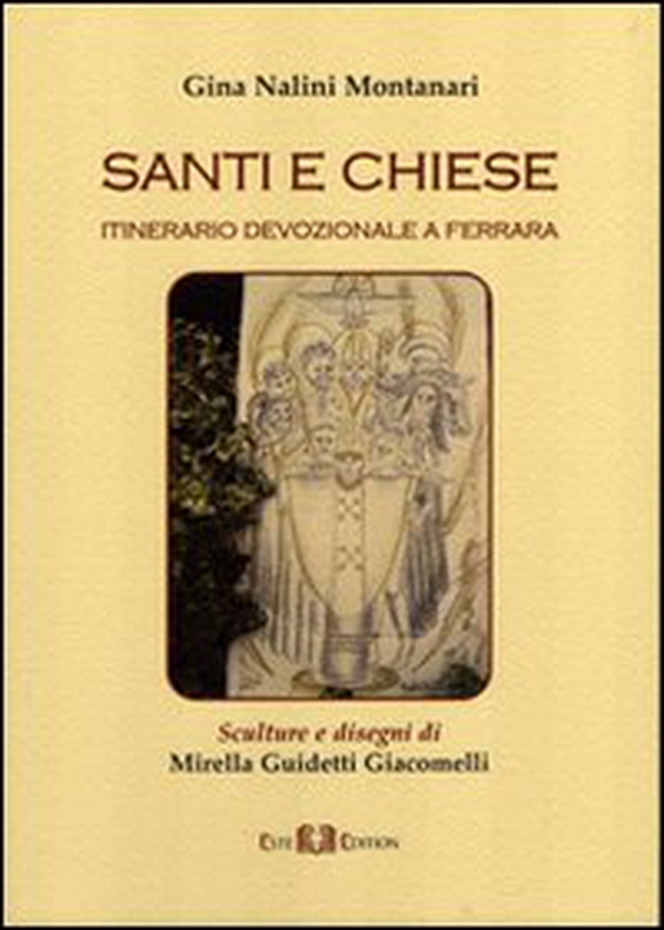 Santi e chiese. Itinerario devozionale a Ferrara - Librerie.coop Santi e chiese. Itinerario devozionale a Ferrara - Librerie.coop