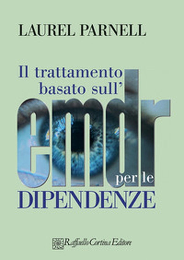 Il trattamento basato sull'EMDR per le dipendenze - Librerie.coop Il trattamento basato sull'EMDR per le dipendenze - Librerie.coop