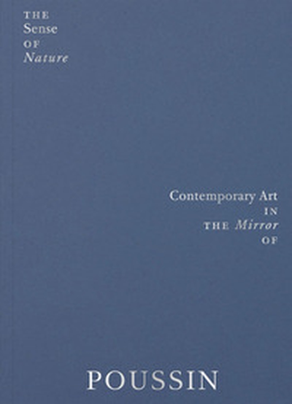 The sense of nature. Contemporary art in the mirror of Poussin - Librerie.coop