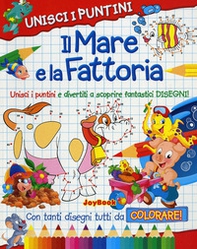 Il mare e la fattoria. Unisci i puntini - Librerie.coop