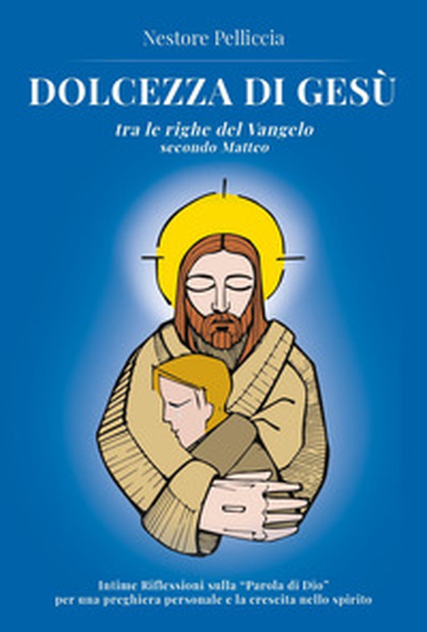 Dolcezza di Gesù - Librerie.coop Dolcezza di Gesù - Librerie.coop