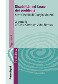 Disabilità: sei facce del problema. Scritti inediti di Giorgio Moretti - Librerie.coop