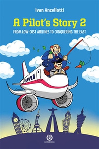 A pilot's story 2. From low-cost airlines to conquering the East - Librerie.coop A pilot's story 2. From low-cost airlines to conquering the East - Librerie.coop