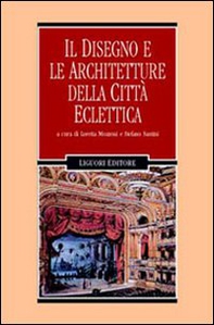 Il disegno e le architetture della città eclettica - Librerie.coop