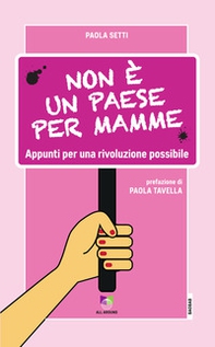 Non è un paese per mamme. Appunti per una rivoluzione possibile - Librerie.coop