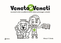 Veneto e veneti. Raccontati in oltre 100 pillole di storia, cultura, personaggi e curiosità - Librerie.coop Veneto e veneti. Raccontati in oltre 100 pillole di storia, cultura, personaggi e curiosità - Librerie.coop