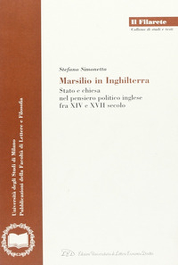 Marsilio in Inghilterra. Stato e Chiesa nel pensiero politico inglese fra XIV e XVII secolo - Librerie.coop Marsilio in Inghilterra. Stato e Chiesa nel pensiero politico inglese fra XIV e XVII secolo - Librerie.coop