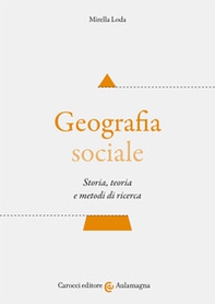 Geografia sociale. Storia, teoria e metodi di ricerca - Librerie.coop