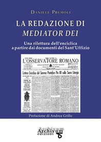 La redazione di Mediator Dei. Una rilettura dell'enciclica a partire dai documenti del Sant'Uffizio - Librerie.coop