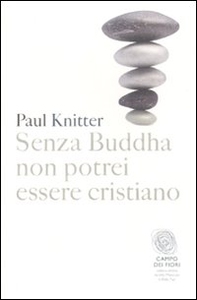 Senza Buddha non potrei essere cristiano - Librerie.coop