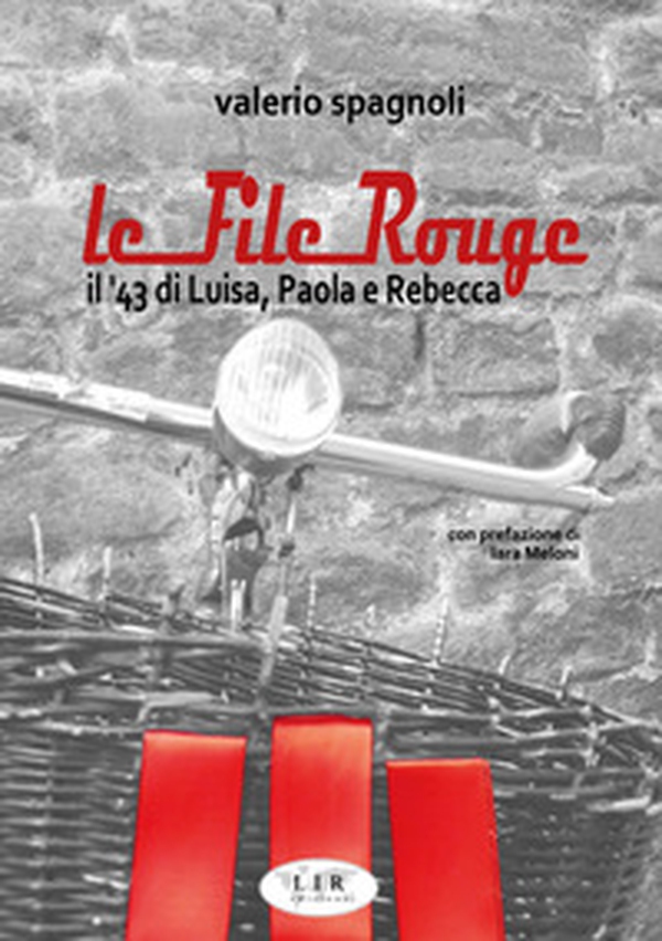 Le file rouge. Il '43 di Luisa, Paola e Rebecca - Librerie.coop Le file rouge. Il '43 di Luisa, Paola e Rebecca - Librerie.coop