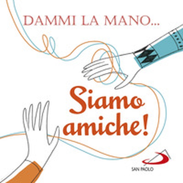 Dammi la mano... siamo amiche! - Librerie.coop Dammi la mano... siamo amiche! - Librerie.coop
