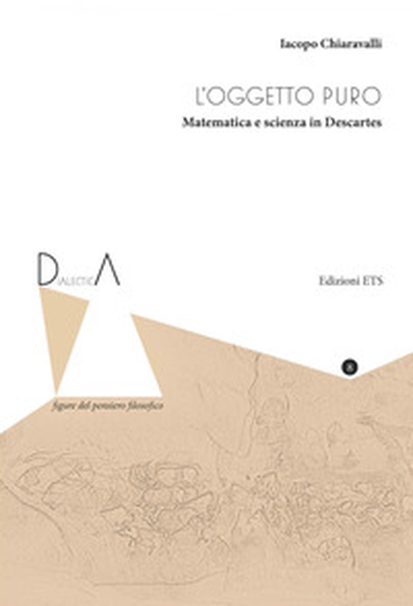L'oggetto puro. Matematica e scienza in Descartes - Librerie.coop L'oggetto puro. Matematica e scienza in Descartes - Librerie.coop