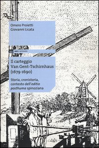 Il carteggio Van Gent-Tschirnhaus (1679-1690). Storia, cronistoria, contesto dell'«editio posthuma» spinoziana - Librerie.coop
