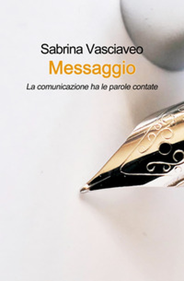 Messaggio. La comunicazione ha le parole contate - Librerie.coop Messaggio. La comunicazione ha le parole contate - Librerie.coop