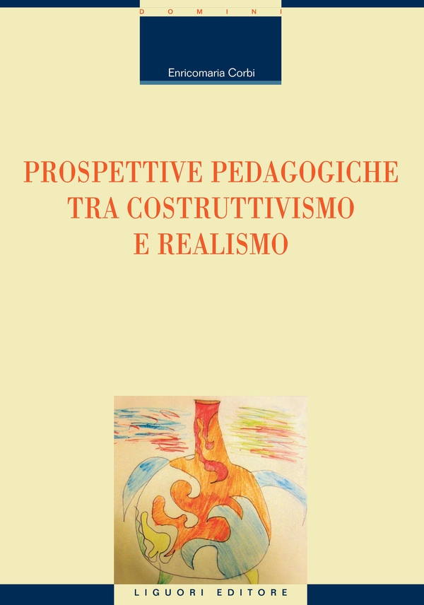 Prospettive pedagogiche tra costruttivismo e realismo - Librerie.coop Prospettive pedagogiche tra costruttivismo e realismo - Librerie.coop