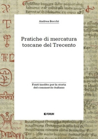 Pratiche di mercatura toscane del Trecento - Librerie.coop Pratiche di mercatura toscane del Trecento - Librerie.coop