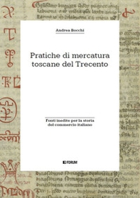 Pratiche di mercatura toscane del Trecento - Librerie.coop