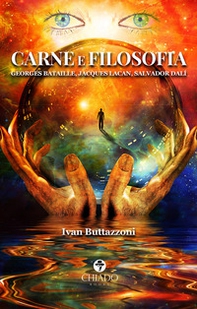 Carne e filosofia. Georges Bataille, Jacques Lacan, Salvador Dalí - Librerie.coop