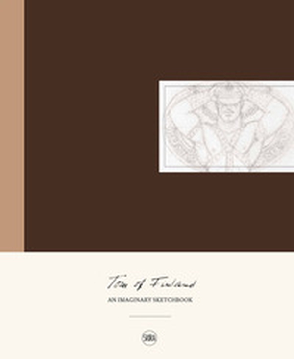 Tom of Finland. An imaginary sketchbook - Librerie.coop Tom of Finland. An imaginary sketchbook - Librerie.coop