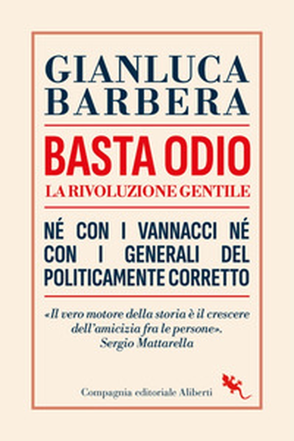 Basta odio. La rivoluzione gentile. Né con i Vannacci né con i generali del politicamente corretto - Librerie.coop Basta odio. La rivoluzione gentile. Né con i Vannacci né con i generali del politicamente corretto - Librerie.coop