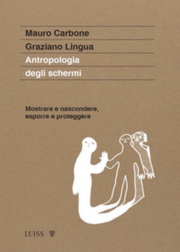 Antropologia degli schermi. Mostrare e nascondere, esporre e proteggere - Librerie.coop Antropologia degli schermi. Mostrare e nascondere, esporre e proteggere - Librerie.coop
