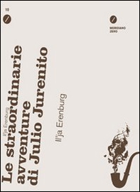 Le straordinarie avventure di Julio Jurenito - Librerie.coop Le straordinarie avventure di Julio Jurenito - Librerie.coop