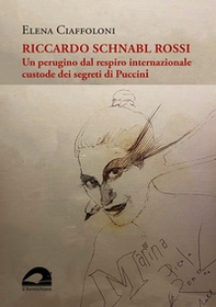 Riccardo Schnabl Rossi. Un perugino dal respiro internazionale custode dei segreti di Puccini - Librerie.coop Riccardo Schnabl Rossi. Un perugino dal respiro internazionale custode dei segreti di Puccini - Librerie.coop
