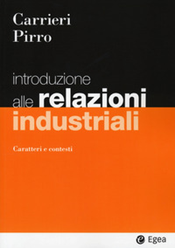 Introduzione alle relazioni industriali. Caratteri e contesti - Librerie.coop Introduzione alle relazioni industriali. Caratteri e contesti - Librerie.coop