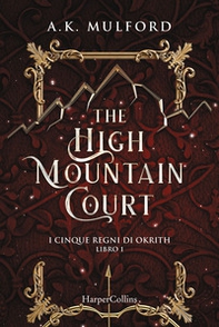 The high mountain court. I cinque regni di Okrith - Vol. 1 - Librerie.coop The high mountain court. I cinque regni di Okrith - Vol. 1 - Librerie.coop