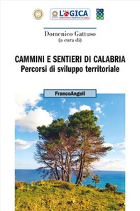 Cammini e sentieri di Calabria. Percorsi di sviluppo territoriale - Librerie.coop