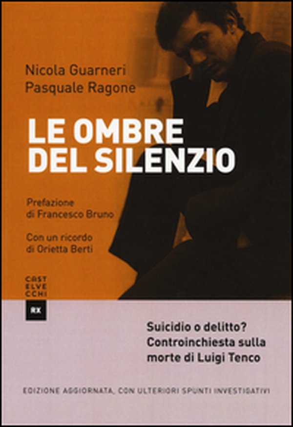 Le ombre del silenzio. Suicidio o delitto? Controinchiesta sulla morte di Luigi Tenco - Librerie.coop Le ombre del silenzio. Suicidio o delitto? Controinchiesta sulla morte di Luigi Tenco - Librerie.coop