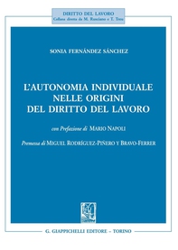L'autonomia individuale nelle origini del diritto del lavoro - Librerie.coop