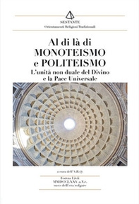 Al di là di monoteismo e politeismo. L'unità non duale del Divino e la pace universale - Librerie.coop