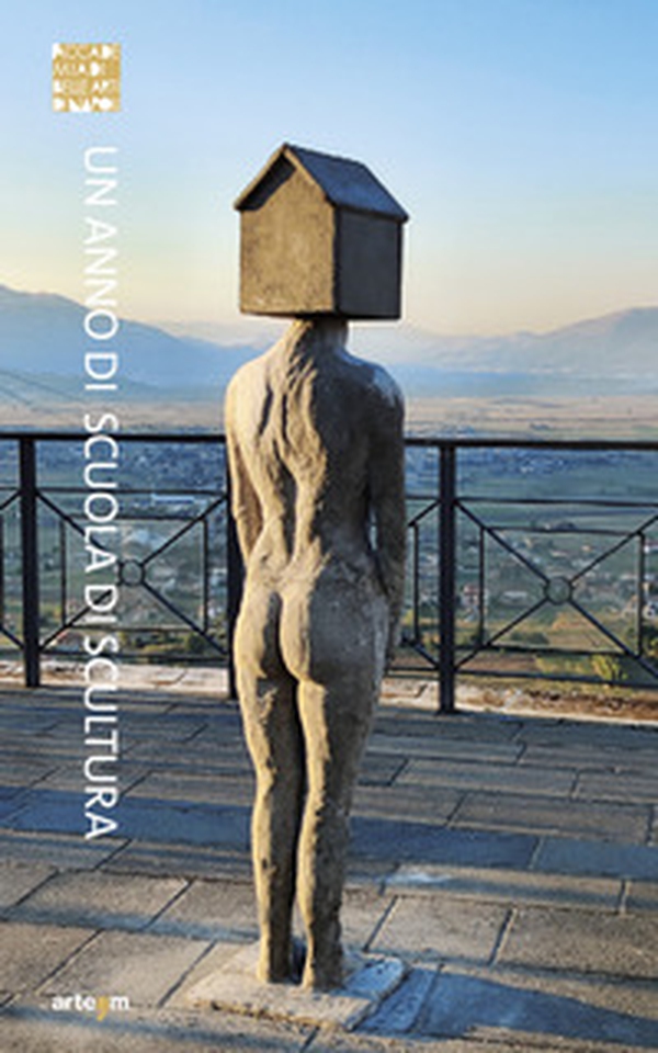Un anno di Scuola di Scultura Accademia di Belle Arti di Napoli - Librerie.coop Un anno di Scuola di Scultura Accademia di Belle Arti di Napoli - Librerie.coop