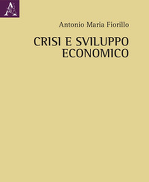 Crisi e sviluppo economico - Librerie.coop Crisi e sviluppo economico - Librerie.coop