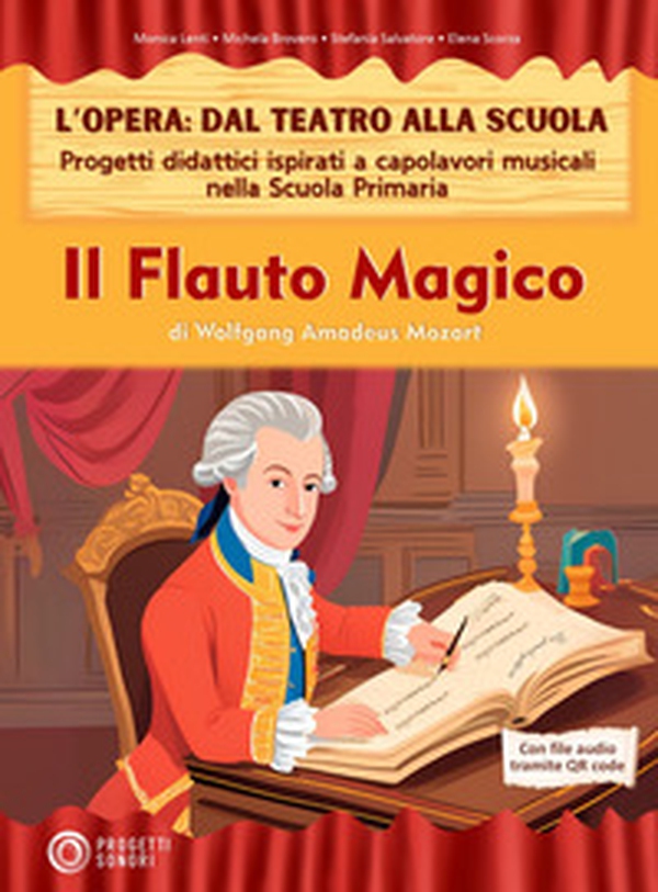 Il flauto magico. L'opera: dal teatro alla scuola. Progetti didattici ispirati a capolavori musicali nella scuola primaria - Librerie.coop Il flauto magico. L'opera: dal teatro alla scuola. Progetti didattici ispirati a capolavori musicali nella scuola primaria - Librerie.coop