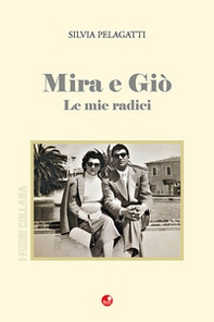 Mira e Giò. Le mie radici - Librerie.coop