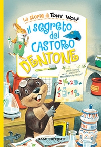Il segreto del castoro Dentone - Librerie.coop Il segreto del castoro Dentone - Librerie.coop