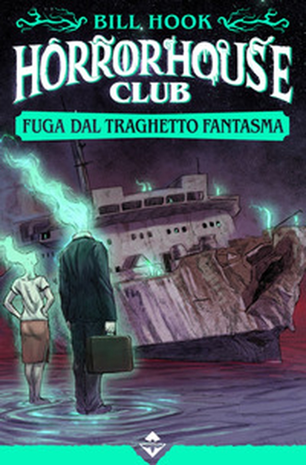 Fuga dal traghetto fantasma. Horror house club - Librerie.coop Fuga dal traghetto fantasma. Horror house club - Librerie.coop