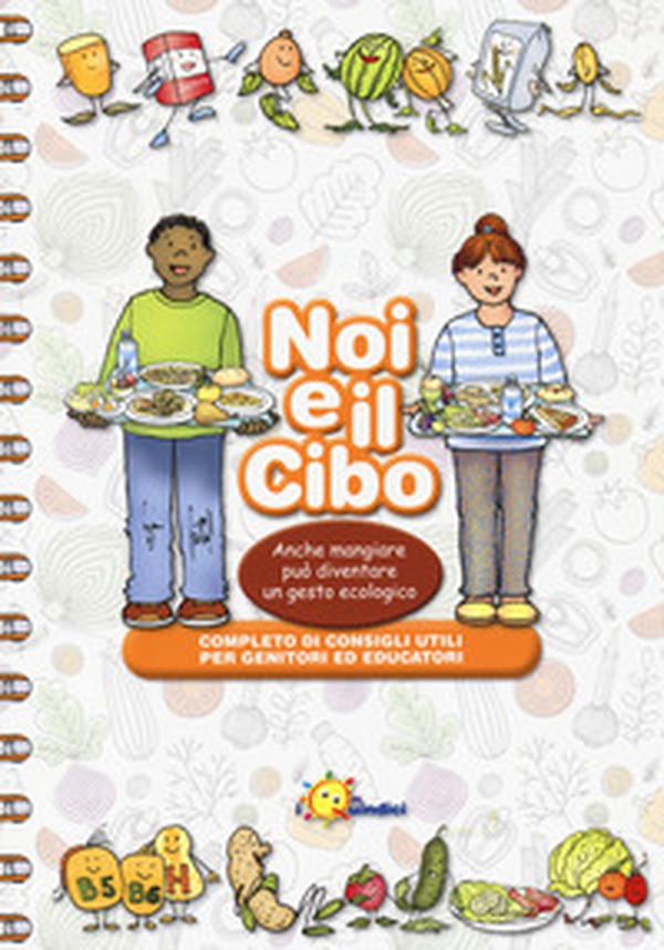 Noi e il cibo. Anche mangiare può diventare un gesto ecologico - Librerie.coop Noi e il cibo. Anche mangiare può diventare un gesto ecologico - Librerie.coop