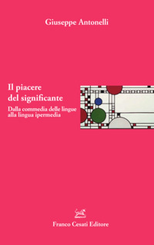 Il piacere del significante. Dalla commedia delle lingue alla lingua ipermedia - Librerie.coop Il piacere del significante. Dalla commedia delle lingue alla lingua ipermedia - Librerie.coop