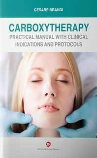 Carboxytherapy. Practical manual with clinical indications and protocols - Librerie.coop